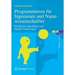 Programmieren fur Ingenieure und Naturwissenschaftler: Intelligente Algorithmen und digitale Technologien