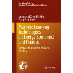 Machine Learning Technologies on Energy Economics and Finance: Energy and Sustainable Analytics, Volume 2
