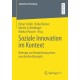 Soziale Innovation im Kontext: Beitrage zur Konturierung eines unscharfen Konzepts