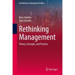 Rethinking Management: Theory, Concepts, and Practice