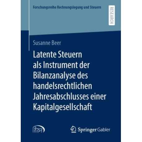 Latente Steuern als Instrument der Bilanzanalyse des handelsrechtlichen Jahresabschlusses einer Kapitalgesellschaft