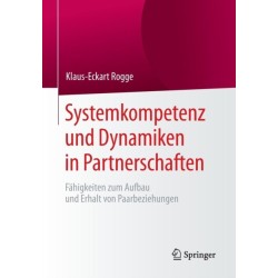 Systemkompetenz und Dynamiken in Partnerschaften: Fahigkeiten zum Aufbau und Erhalt von Paarbeziehungen