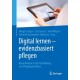 Digital lernen - evidenzbasiert pflegen: Neue Medien in der Fortbildung von Pflegefachkraften