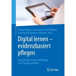 Digital lernen - evidenzbasiert pflegen: Neue Medien in der Fortbildung von Pflegefachkraften
