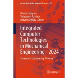 Integrated Computer Technologies in Mechanical Engineering - 2024: Synergetic Engineering, Volume 1
