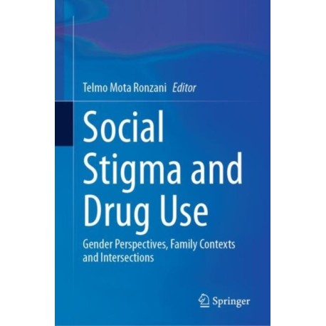 Social Stigma and Drug Use: Gender Perspectives, Family Contexts and Intersections
