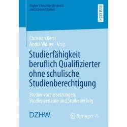 Studierfahigkeit beruflich Qualifizierter ohne schulische Studienberechtigung: Studienvoraussetzungen, Studienverlaufe und Studienerfolg