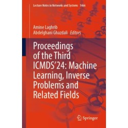 Proceedings of the Third ICMDS'24: Machine Learning, Inverse Problems and Related Fields