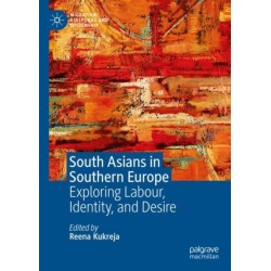 South Asians in Southern Europe: Exploring Labour, Identity, and Desire