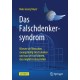 Das Falschdenkersyndrom: Warum wir Menschen zwangslaufig falsch denken und was wir tun konnen, das moglichst abzustellen
