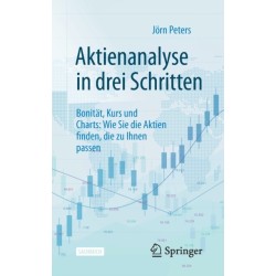 Aktienanalyse in drei Schritten: Bonitat, Kurs und Charts: Wie Sie die Aktien finden, die zu Ihnen passen