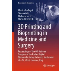 3D Printing and Bioprinting in Medicine and Surgery: Proceedings of the 4th National Congress of the Italian Digital Biomanufacturing Network, September 26-27, 2024, Florence, Italy