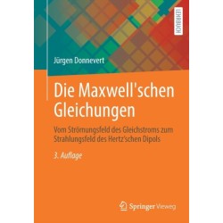 Die Maxwell'schen Gleichungen: Vom Stromungsfeld des Gleichstroms zum Strahlungsfeld des Hertz'schen Dipols