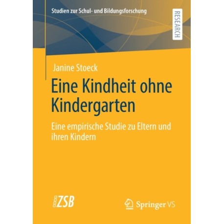 Eine Kindheit ohne Kindergarten: Eine empirische Studie zu Eltern und ihren Kindern?