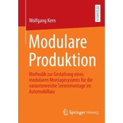 Modulare Produktion: Methodik zur Gestaltung eines modularen Montagesystems fur die variantenreiche Serienmontage im Automobilbau