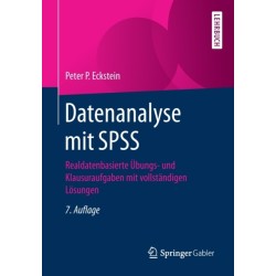Datenanalyse mit SPSS: Realdatenbasierte Ubungs- und Klausuraufgaben mit vollstandigen Losungen