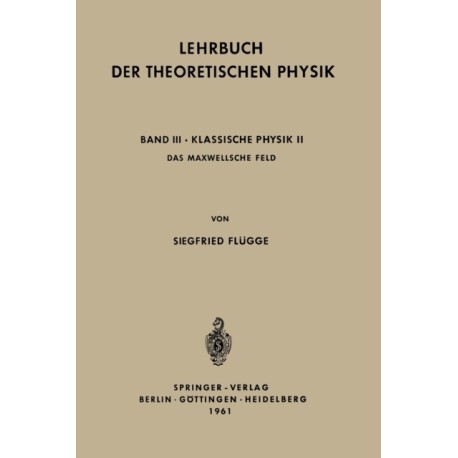 Lehrbuch der Theoretischen Physik: Band III - Klassische Physik II Das Maxwellsche Feld