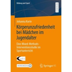 Korperunzufriedenheit bei Madchen im Jugendalter: Eine Mixed-Methods-Interventionsstudie im Sportunterricht