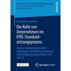 Die Rolle von Unternehmen im IFRS-Standardsetzungsprozess: Analyse anhand ausgewahlter Regelungen zur Umsatzerfassung aus Mehrkomponentengeschaften nach IFRS 15