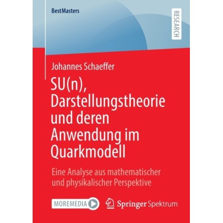 SU(n), Darstellungstheorie und deren Anwendung im Quarkmodell: Eine Analyse aus mathematischer und physikalischer Perspektive