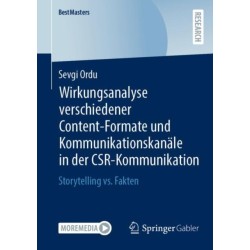 Wirkungsanalyse verschiedener Content-Formate und Kommunikationskanale in der CSR-Kommunikation: Storytelling vs. Fakten