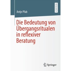 Die Bedeutung von Ubergangsritualen in reflexiver Beratung