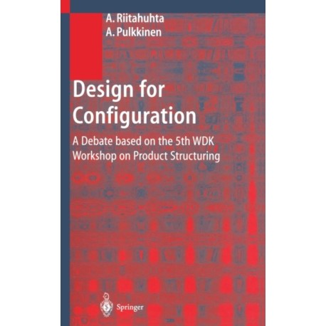 Design for Configuration: A Debate Based on the 5th WDK Workshop on Product Structuring