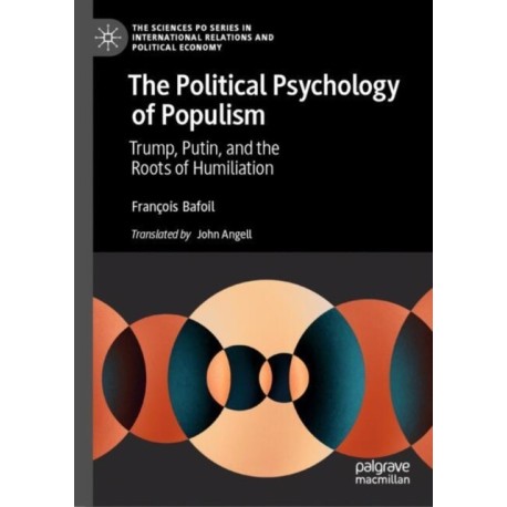 The Political Psychology of Populism: Trump, Putin, and the Roots of Humiliation