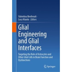 Glial Engineering and Glial Interfaces: Targeting the Role of Astrocytes and Other Glial Cells in Brain Function and Dysfunctions