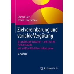 Zielvereinbarung und variable Vergutung: Ein praktischer Leitfaden – nicht nur fur Fuhrungskrafte