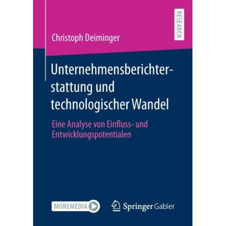 Unternehmensberichterstattung und technologischer Wandel: Eine Analyse von Einfluss- und Entwicklungspotentialen