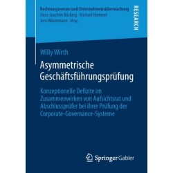 Asymmetrische Geschaftsfuhrungsprufung: Konzeptionelle Defizite im Zusammenwirken von Aufsichtsrat und Abschlussprufer bei ihrer Prufung der Corporate-Governance-Systeme