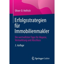 Erfolgsstrategien fur Immobilienmakler: Die wertvollsten Tipps fur Akquise, Vermarktung und Abschluss