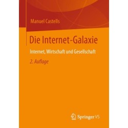 Die Internet-Galaxie: Internet, Wirtschaft und Gesellschaft