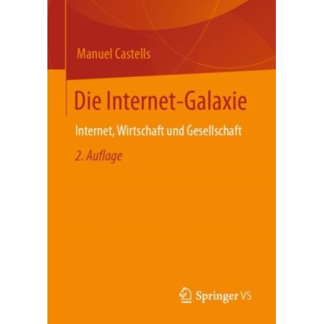 Die Internet-Galaxie: Internet, Wirtschaft und Gesellschaft