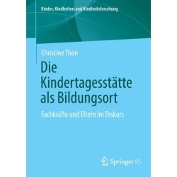 Die Kindertagesstatte als Bildungsort: Fachkrafte und Eltern im Diskurs