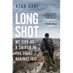 Long Shot: My Life As a Sniper in the Fight Against ISIS