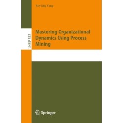 Mastering Organizational Dynamics Using Process Mining