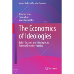 The Economics of Ideologies: Belief Systems and Ideologies in Rational Decision-making