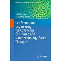 Cell Membrane Engineering for Advancing Cell-Based and Nanotechnology-Based Therapies