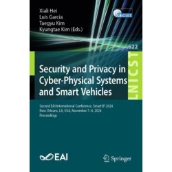 Security and Privacy in Cyber-Physical Systems and Smart Vehicles: Second EAI International Conference, SmartSP 2024, New Orleans, LA, USA, November 7–8, 2024, Proceedings