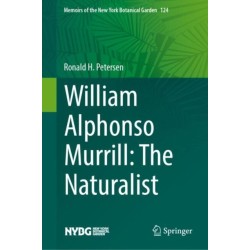 William Alphonso Murrill: The Naturalist