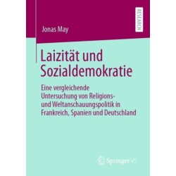Laizitat und Sozialdemokratie: Eine vergleichende Untersuchung von Religions- und Weltanschauungspolitik in Frankreich, Spanien und Deutschland
