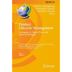 Product Lifecycle Management. Leveraging AI, Digital Twins, and Smart Technologies: 21st IFIP WG 5.1 International Conference, PLM 2024, Bangkok, Thailand, July 7–10, 2024, Revised Selected Papers Part II