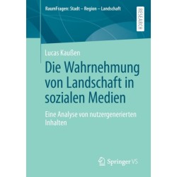 Die Wahrnehmung von Landschaft in sozialen Medien: Eine Analyse von nutzergenerierten Inhalten