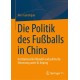 Die Politik des Fußballs in China: Institutioneller Wandel und politische Steuerung unter Xi Jinping