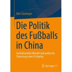 Die Politik des Fußballs in China: Institutioneller Wandel und politische Steuerung unter Xi Jinping