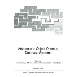 Advances in Object-oriented Database Systems: Proceedings of the NATO Advanced Study Institute on Object Oriented Database Systems Held in Izmir, Kusadasi, Turkey, August 6-16 1993