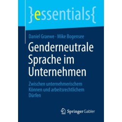 Genderneutrale Sprache im Unternehmen: Zwischen unternehmerischem Konnen und arbeitsrechtlichem Durfen