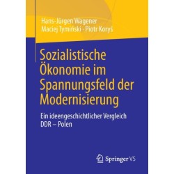 Sozialistische Okonomie im Spannungsfeld der Modernisierung: Ein ideengeschichtlicher Vergleich DDR – Polen
